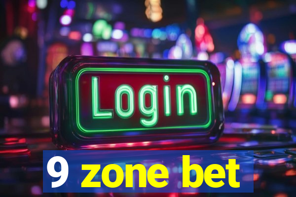 9 zone bet